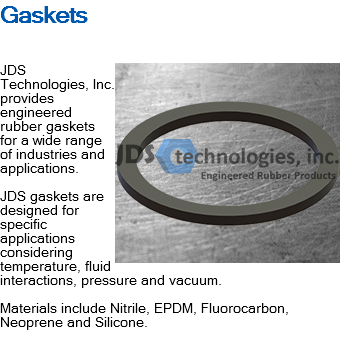 Gaskets ﷯JDS Technologies, Inc. provides engineered rubber gaskets for a wide range of industries and applications. JDS gaskets are designed for specific applications considering temperature, fluid interactions, pressure and vacuum. Materials include Nitrile, EPDM, Fluorocarbon, Neoprene and Silicone. 