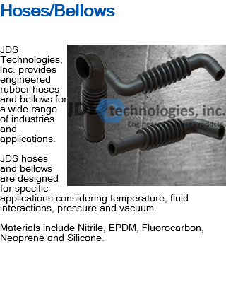 Hoses/Bellows ﷯JDS Technologies, Inc. provides engineered rubber hoses and bellows for a wide range of industries and applications. JDS hoses and bellows are designed for specific applications considering temperature, fluid interactions, pressure and vacuum. Materials include Nitrile, EPDM, Fluorocarbon, Neoprene and Silicone. 